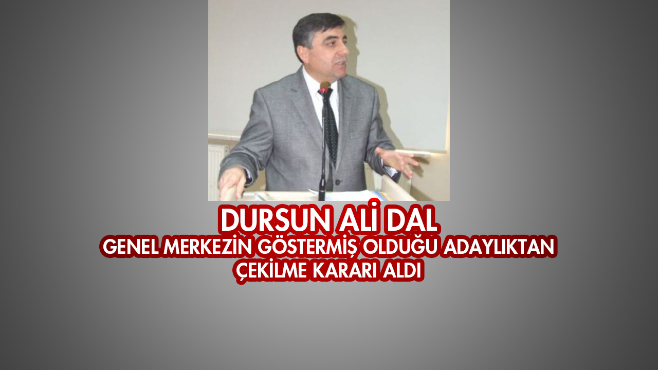 Dursun Ali Dal çekildi